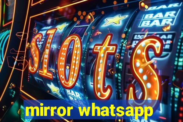 mirror whatsapp